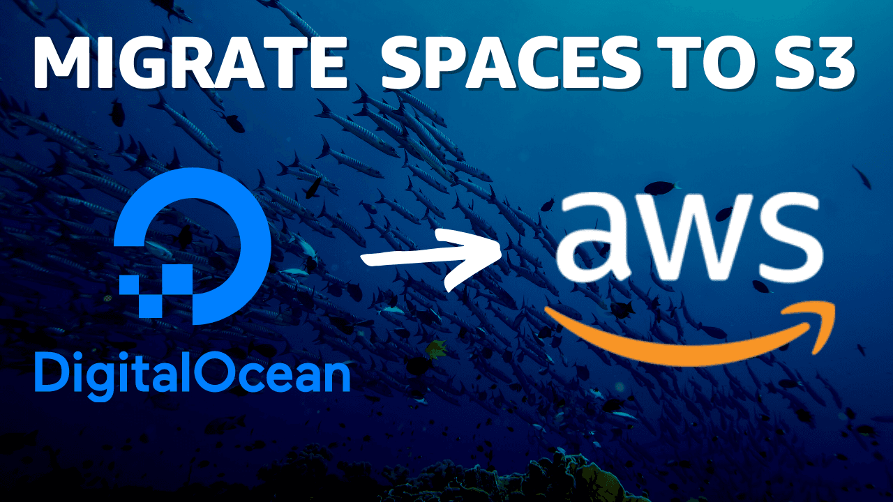 Migrating from DigitalOcean to AWS: Converting Spaces to S3