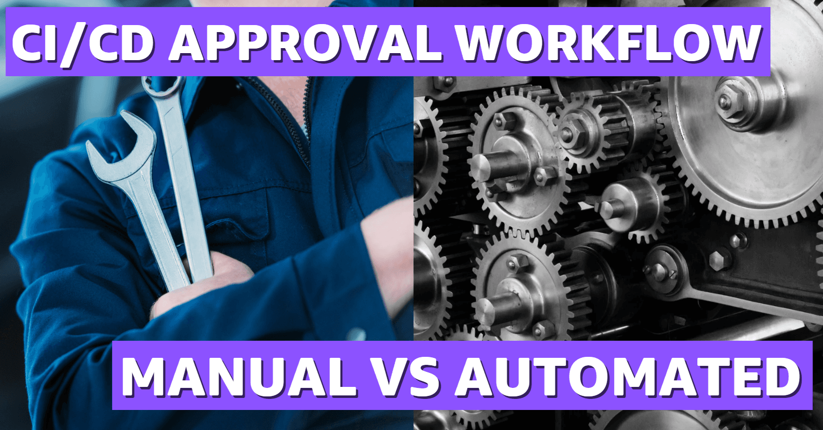 Approval Workflow: Manual and Automated Approvals in CI/CD