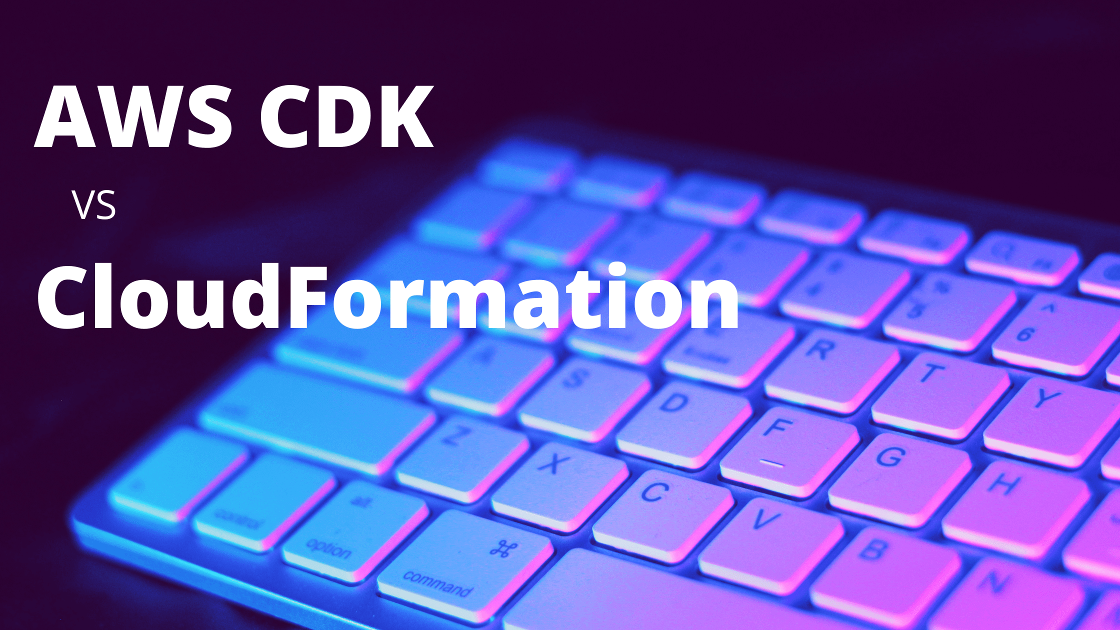 AWS CDK vs CloudFormation